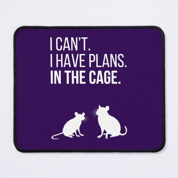 Item preview, I can't. I have plans. In the cage. - for rat lovers - white variant designed and sold by Faesia.