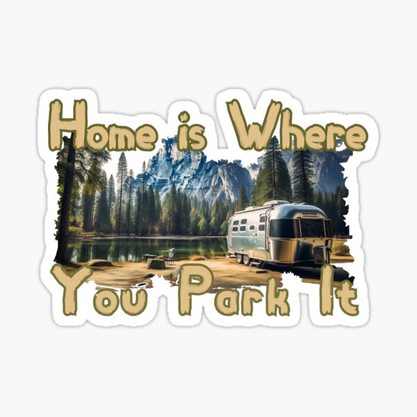 Home is Where You Park It Sticker