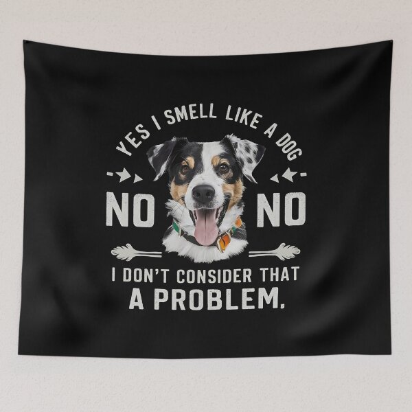 Artikelvorschau, Ja, ich rieche wie ein Hund. Nein, das ist für mich kein Problem. entworfen und verkauft von JustCrafted.
