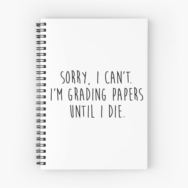 Item preview, Sorry, I can't. I'm grading papers until I die.  designed and sold by allarddavid.