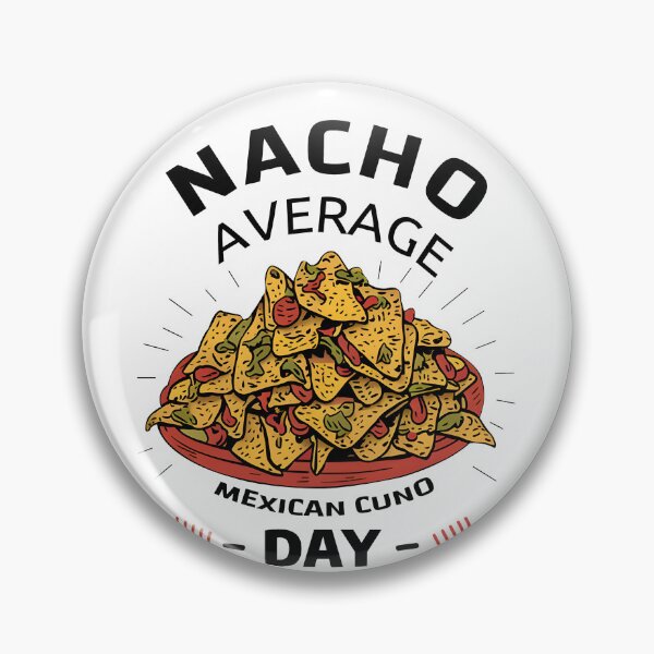 Item preview, Nacho Average Day designed and sold by Dazzle-Sizzle.
