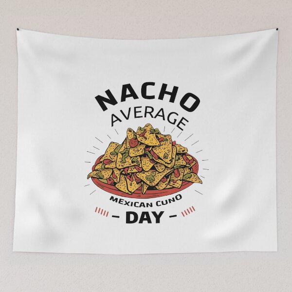 Item preview, Nacho Average Day designed and sold by Dazzle-Sizzle.