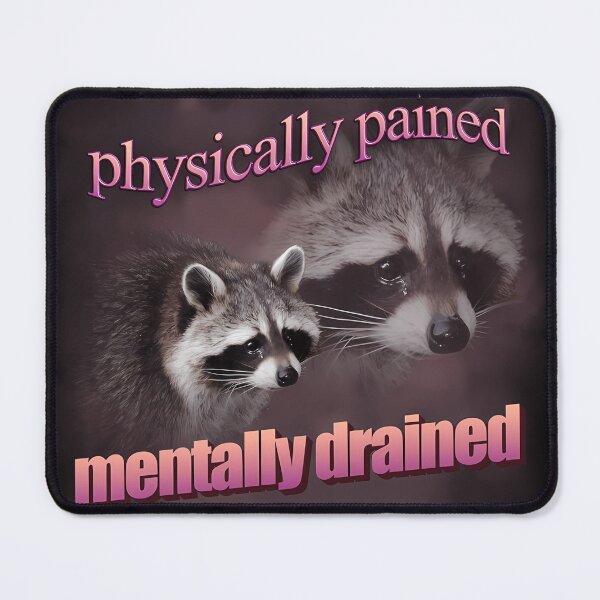Item preview, physically pained, mentally drained raccoon word art  designed and sold by HankPredovic.