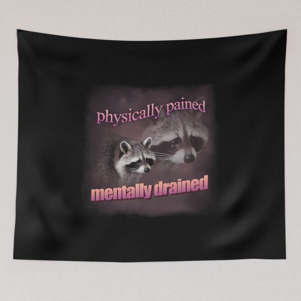 Item preview, physically pained, mentally drained raccoon word art  designed and sold by HankPredovic.