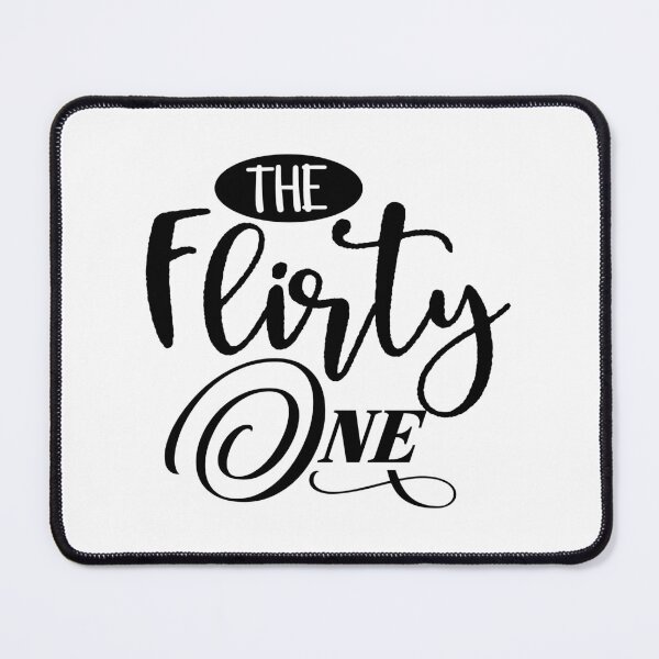 Item preview, The Flirty One designed and sold by slicksdesigns.