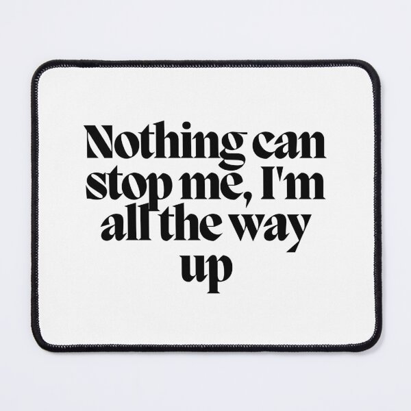 Item preview, Nothing can stop me, I'm all the way up designed and sold by CharmStudio.