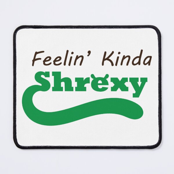 Item preview, feelin kinda shrexy designed and sold by cgbyrd.