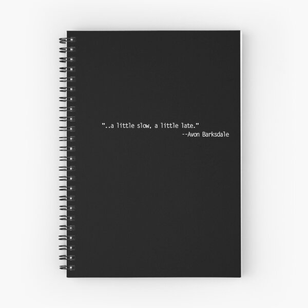 Item preview, ".. a little slow, a little late." -- Avon Barksdale - The Wire opening episode quote designed and sold by Bobby Shaftoe.