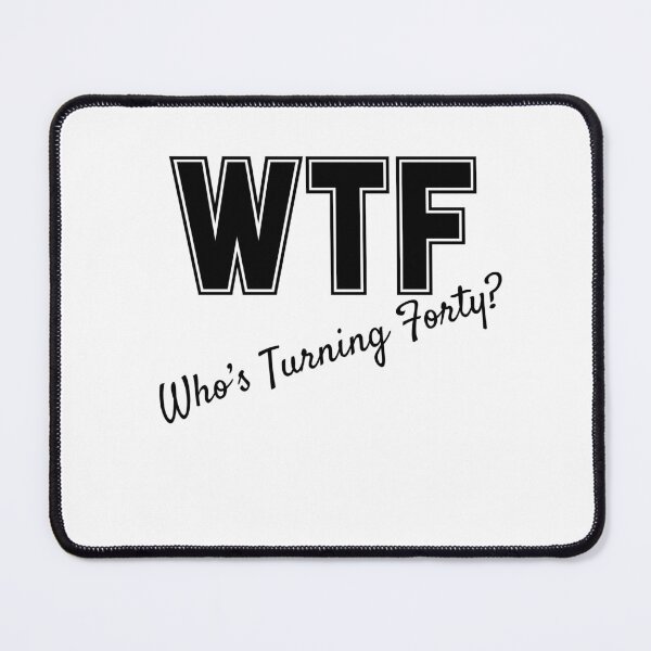 Item preview, WTF Who's Turning Forty designed and sold by slicksdesigns.