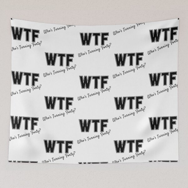 Item preview, WTF Who's Turning Forty designed and sold by slicksdesigns.