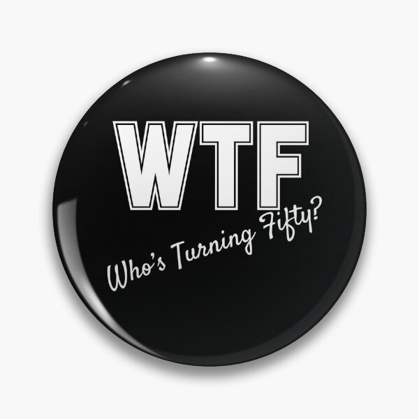 Item preview, WTF Who's Turning Fifty designed and sold by slicksdesigns.