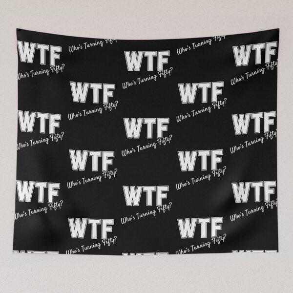 Item preview, WTF Who's Turning Fifty designed and sold by slicksdesigns.