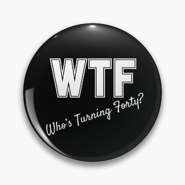 Item preview, WTF Who's Turning Forty designed and sold by slicksdesigns.