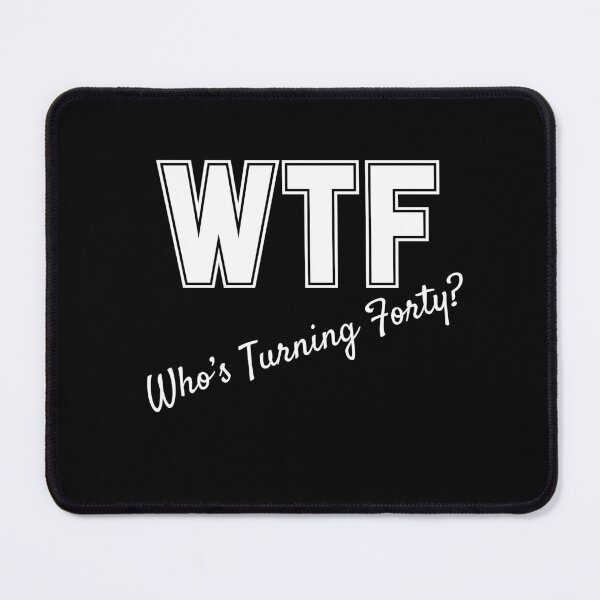 Item preview, WTF Who's Turning Forty designed and sold by slicksdesigns.