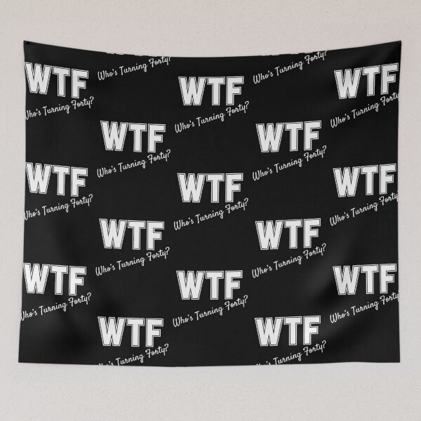 Item preview, WTF Who's Turning Forty designed and sold by slicksdesigns.