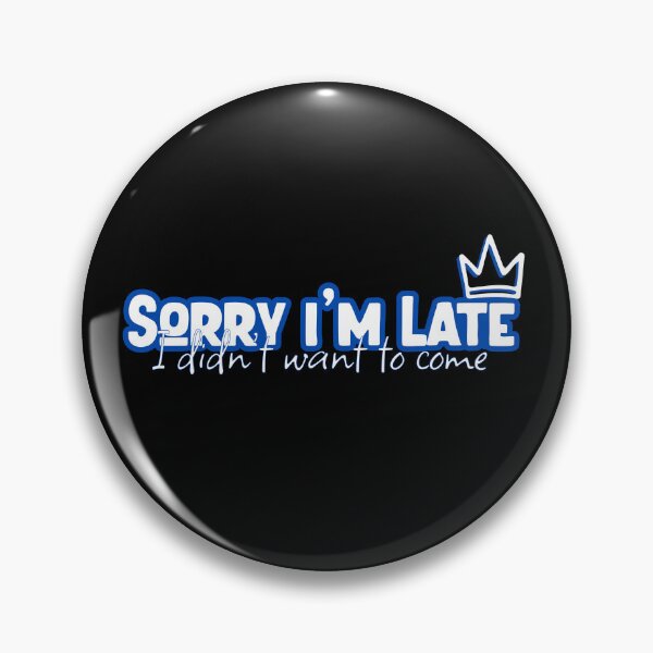Item preview, Sorry I'm Late I Didn't Want To Come Classic funny summer Essential tshirt designed and sold by LETSTRIP.