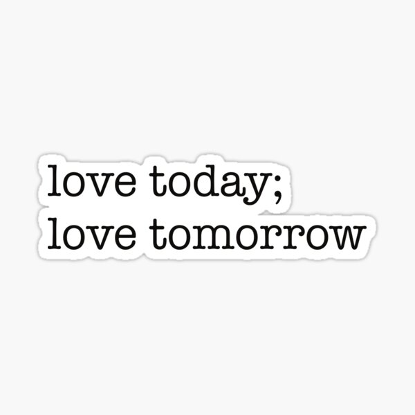 Item preview, Love Today Love Tomorrow designed and sold by Cozysio.