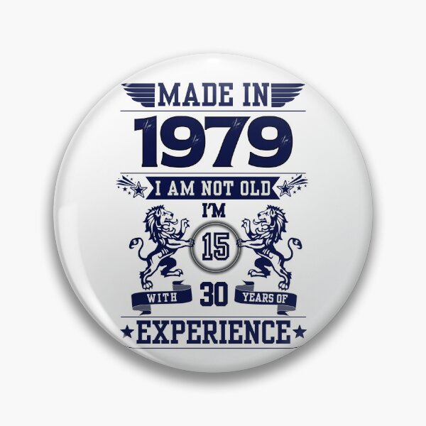 Item preview, MADE IN 1979 I AM NOT OLD I AM 15 WITH 30 YEARS OF EXPERIENCE | Classic Birthday Funny Typographic Art designed and sold by CanvasThread.