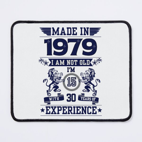 Item preview, MADE IN 1979 I AM NOT OLD I AM 15 WITH 30 YEARS OF EXPERIENCE | Classic Birthday Funny Typographic Art designed and sold by CanvasThread.