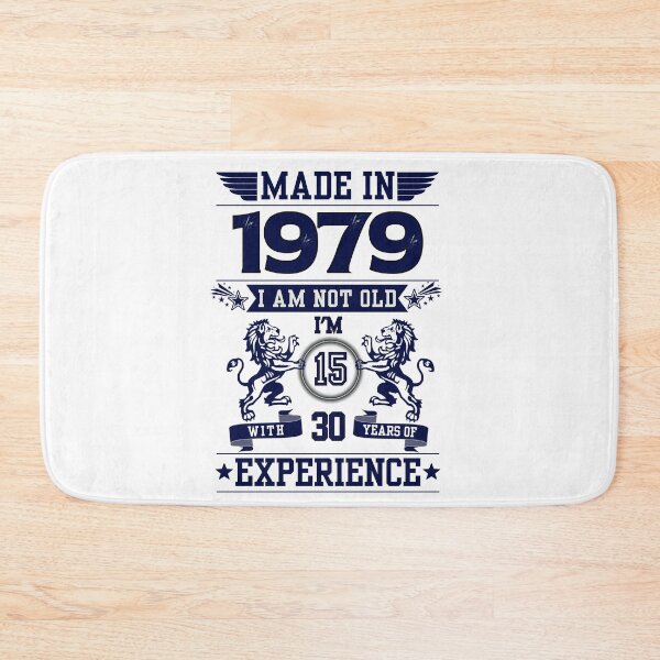 Item preview, MADE IN 1979 I AM NOT OLD I AM 15 WITH 30 YEARS OF EXPERIENCE | Classic Birthday Funny Typographic Art designed and sold by CanvasThread.