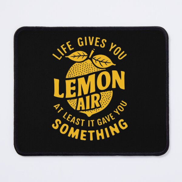 Item preview, Life Gives You Lemon Air at Least it Gave You Something designed and sold by Fareslid ⭐⭐⭐⭐⭐.
