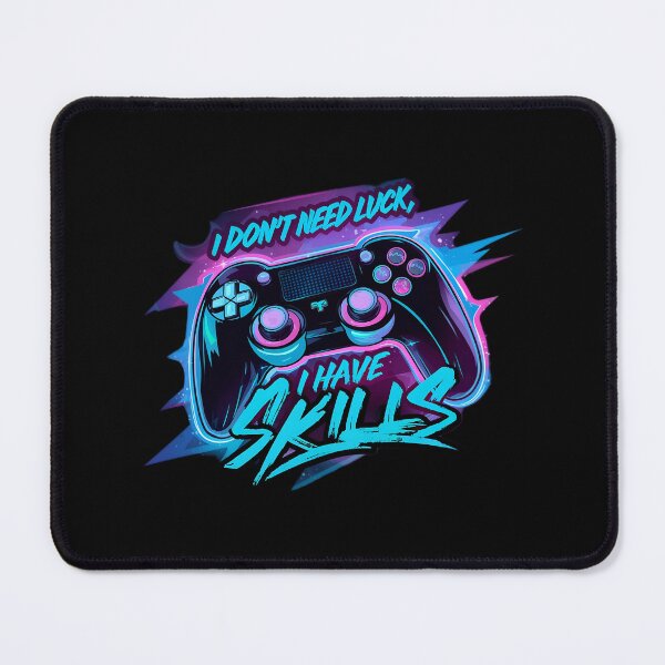 Item preview, I Don't Need Luck, I Have Skill Gamer designed and sold by PlanetMarker.