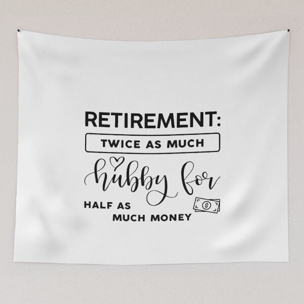 Item preview, Retirement Twice As Much Hubby Half As Much Money designed and sold by wejollydigitals.