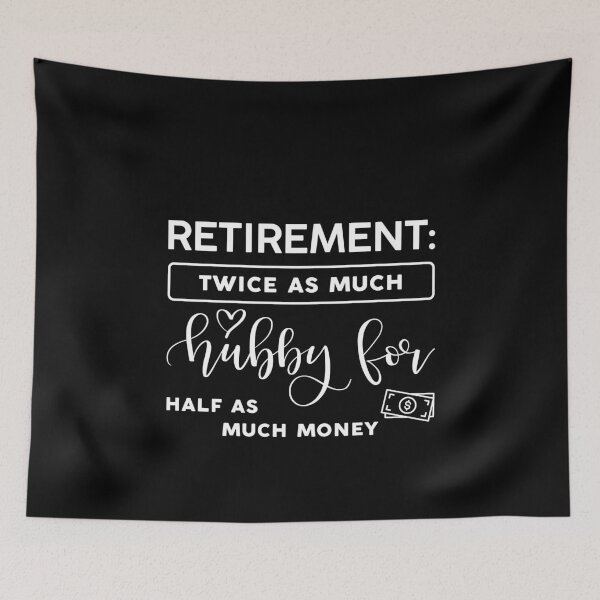 Item preview, Retirement Twice As Much Hubby Half As Much Money designed and sold by wejollydigitals.