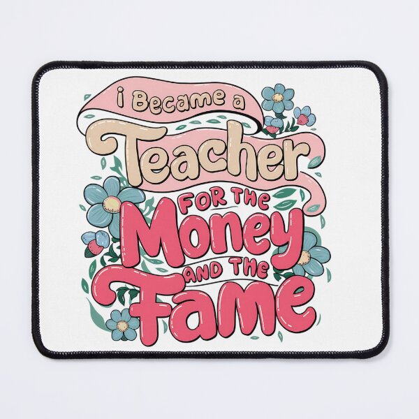 Item preview, I Became A Teacher For The Money And The Fame  designed and sold by PeelZinc.