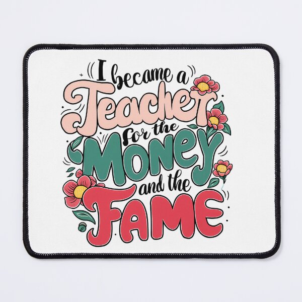 Item preview, I Became A Teacher For The Money And The Fame designed and sold by PeelZinc.