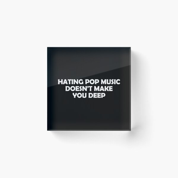 Item preview, Hating pop music doesn't make you deep designed and sold by muchhappier.