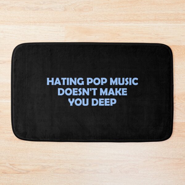 Item preview, Hating pop music doesn't make you deep designed and sold by muchhappier.
