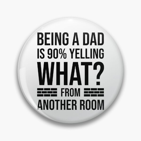 Item preview, Being a Dad is 90% Yelling What From Another Room, Funny Fathers Day 2024 designed and sold by Peculiarts.