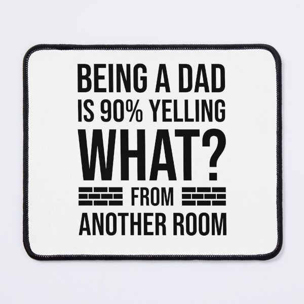 Item preview, Being a Dad is 90% Yelling What From Another Room, Funny Fathers Day 2024 designed and sold by Peculiarts.