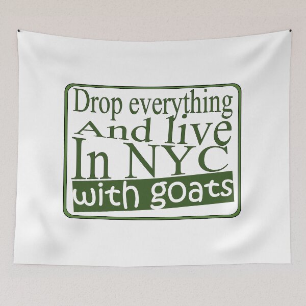 Item preview, Drop everything and live in New York with goats designed and sold by Frizzanteworld.
