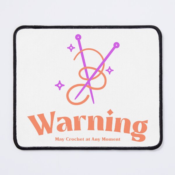 Item preview, Warning May Crochet at Any Moment designed and sold by helens70.