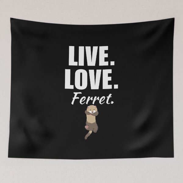 Item preview, Live, love, ferret. Funny ferret pet mom or dad quotes or sayings for cute ferret lady designed and sold by NBSStore.