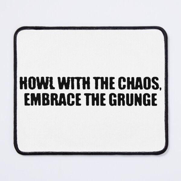 Item preview, Howl with the chaos, embrace the grunge designed and sold by print-et-al.