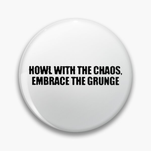 Item preview, Howl with the chaos, embrace the grunge designed and sold by print-et-al.