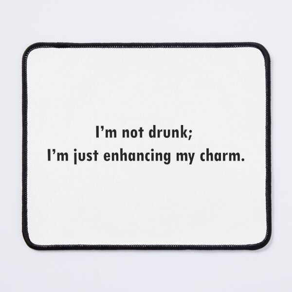 Item preview, I’m not drunk; I’m just enhancing my charm. designed and sold by A Simple  Day..