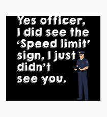 Police Funny Speed Limit Ticket Joke Gag Photographic Print