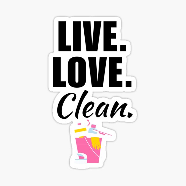 Item preview, Live, love, clean. Funny cleaning team saying or quote, housekeeper mom or wife, cleaner occupation designed and sold by NBSStore.