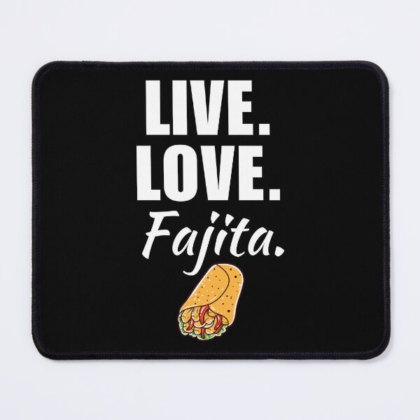 Item preview, Live, love, fajita. Tex mex texas mexican tortilla food lover designed and sold by NBSStore.