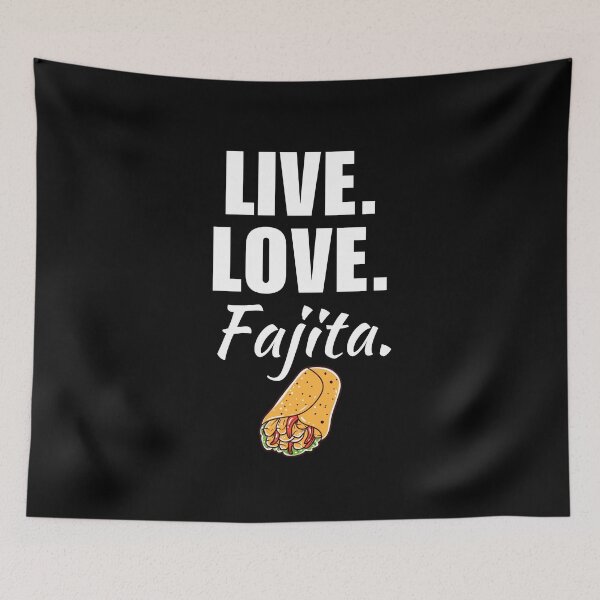 Item preview, Live, love, fajita. Tex mex texas mexican tortilla food lover designed and sold by NBSStore.