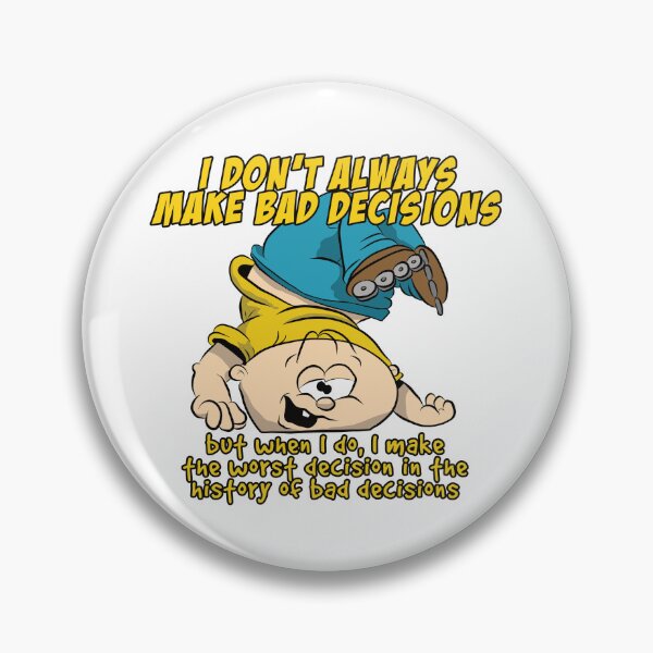 Item preview, History of bad decisions designed and sold by waynebrinkley.