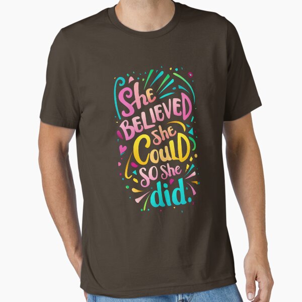 She Believed She Could So She Did Essential T-Shirt