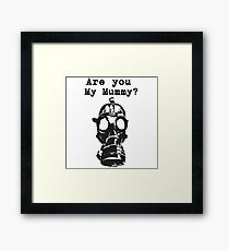 Are you my Mummy? Framed Print