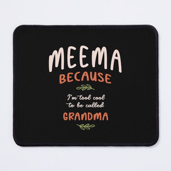 Item preview, Meema Because I'm Too Cool To Be Called Grandma - Mother's Day designed and sold by cidolopez.