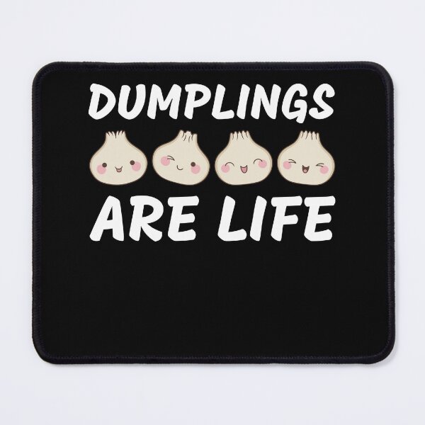 Item preview, Dumplings are Life Dumpling Lover Funny designed and sold by BlueBerry-Pengu.
