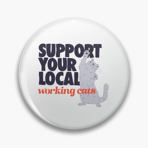 Item preview, Support Your Local Working Cats designed and sold by rubydoobydoodle.